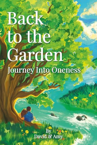 Back to the Garden: Journey Into Oneness