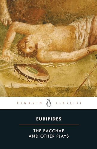 The Bacchae and Other Plays (Penguin Classics)