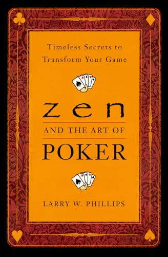Zen And the Art of Poker: Timeless Secrets to Transform Your Game