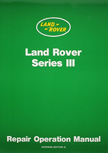 The Land Rover Series III: Repair Operation Manual Incorporating Five Main Bearing Engine Supplement