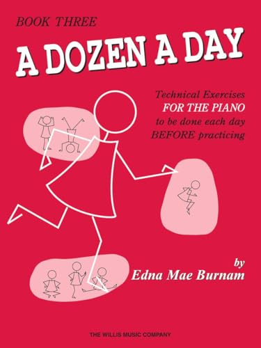 A Dozen a Day - Book 3 | Notenbuch mit Klaviermethode für Fortgeschrittene Anfänger | Tägliche Aufwärmübungen für Piano | Noten für Klavierunterricht und technisches Wachstum: Sheet Music