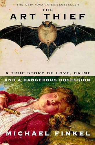 The Art Thief: A true story of love, crime and a dangerous obsession