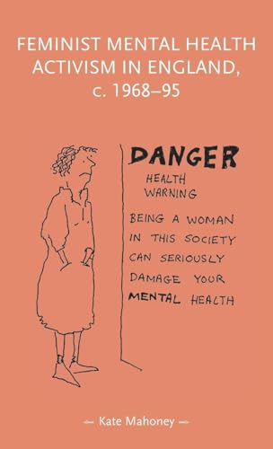 Feminist Mental Health Activism in England, c. 1968-95 (Gender in History)