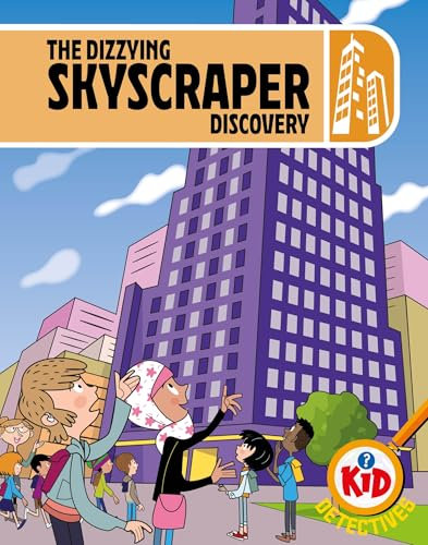 The Dizzying Skyscraper Discovery (Kid Detectives)
