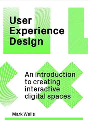 User Experience Design: An Introduction to Creating Interactive Digital Spaces