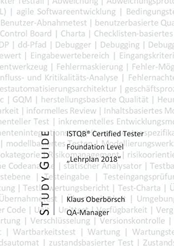 ISTQB Certified Tester Foundation Level Study Guide, Lehrplan 2018: Kursbegleitende Unterlage, Selbststudium, Nachschlagewerk, Schulungsunterlage