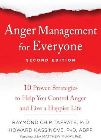 Anger Management for Everyone: Ten Proven Strategies to Help You Control Anger and Live a Happier Life