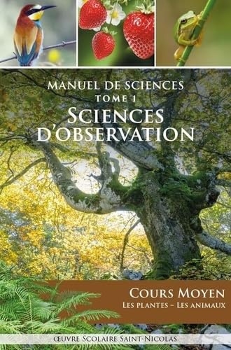 Manuel de Sciences - volume 1. Sciences d'observation - Cours Moyen - Les plantes - Les animaux