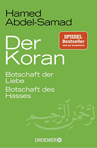 Der Koran: Botschaft der Liebe. Botschaft des Hasses