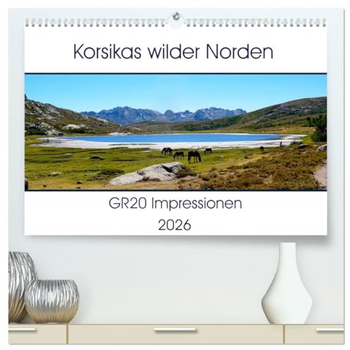 Korsikas wilder Norden. GR20 Impressionen (hochwertiger Premium Wandkalender 2026 DIN A2 quer), Kunstdruck in Hochglanz: Europas anspruchvollster Fernwanderweg (CALVENDO Natur)