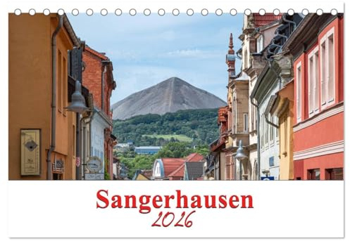 Sangerhausen (Tischkalender 2026 DIN A5 quer), CALVENDO Monatskalender: Sangerhausen ist die Kreistadt in Mansfeld Südharz und liegt im Südwesten von Sachsen Anhalt. (CALVENDO Orte)