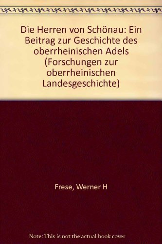Die Herren von Schönau: Ein Beitrag zur Geschichte des oberrheinischen Adels (Forschungen zur oberrheinischen Landesgeschichte)