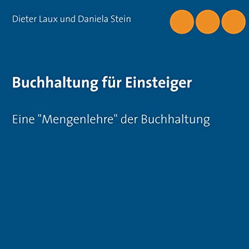 Buchhaltung für Einsteiger: Eine Mengenlehre der Buchhaltung