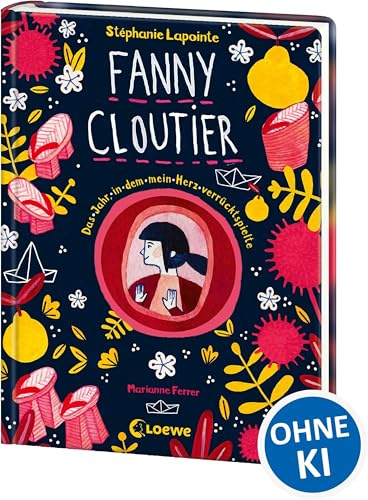 Fanny Cloutier (Band 2) - Das Jahr, in dem mein Herz verrücktspielte: Tagebuchreihe mit einzigartiger Gestaltung und vielen Extras ab 11 Jahre