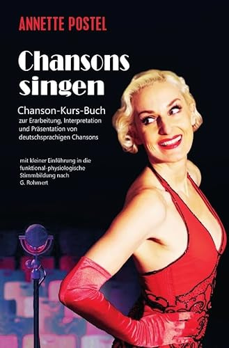 Chansons singen: Chanson-Kurs-Buch zur Erarbeitung, Interpretation und Präsentation von deutschsprachigen Chansons
