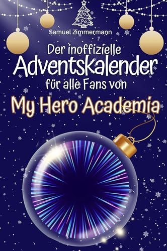 Der inoffizielle Adventskalender für alle Fans von My Hero Academia - Hochwertige Hardcover-Ausgabe - das perfekte Geschenk 2024