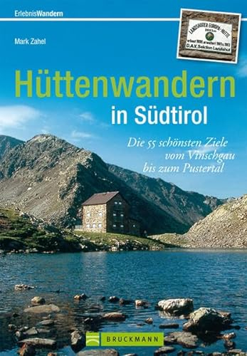 Hüttenwandern in Südtirol: Die 55 schönsten Ziele vom Vinschgau bis zum Pustertal (Erlebnis Wandern)
