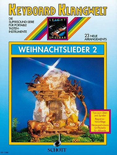 Weihnachtslieder: 23 neue Arrangements - leicht spielbar. Band 2. Keyboard. (Keyboard Klangwelt: Die Supersound-Serie für portable Tasteninstrumente)