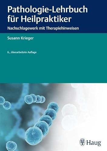 Pathologie-Lehrbuch für Heilpraktiker: Nachschlagewerk mit Therapiehinweisen (Heilpraxis)