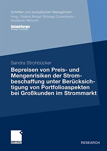 Bepreisen von Preis- und Mengenrisiken der Strombeschaffung unter Berücksichtigung von Portfolioaspekten bei Großkunden im Strommarkt (Schriften zum europäischen Management) (German Edition)