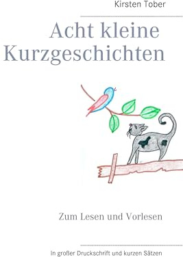 Acht kleine Kurzgeschichten: Zum Lesen und Vorlesen
