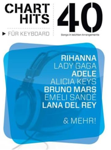 Chart Hits für Keyboard Easy | 40 Moderne Pop & Rock Hits in Leichten Arrangements mit Text Songbook | Anfänger Keyboard Noten für Schüler Lehrer ... Adele Coldplay Rihanna: 40 Songs in Leichten