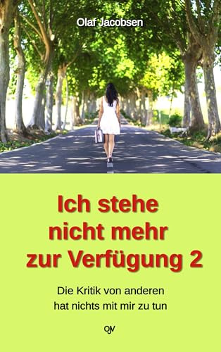 Ich stehe nicht mehr zur Verfügung 2: Die Kritik von anderen hat nichts mit mir zu tun