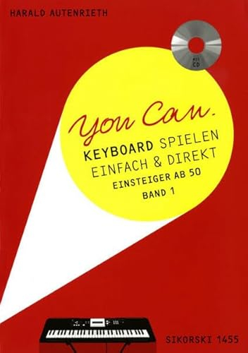 You Can: Keyboard spielen einfach & direkt. Für Einsteiger ab 50. Bd 1. Mit CD (Originalaufnahmen und Playbacks). Keyboard.