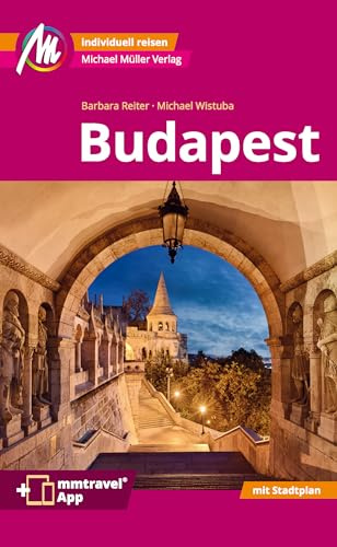 Budapest MM-City Reiseführer Michael Müller Verlag: Individuell reisen mit vielen praktischen Tipps. Inkl. Freischaltcode zur mmtravel® App