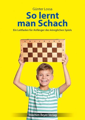 So lernt man Schach: Ein Leitfaden für Anfänger des königlichen Spiels