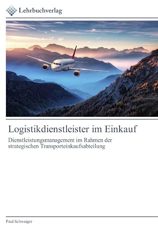 Logistikdienstleister im Einkauf: Dienstleistungsmanagement im Rahmen der strategischen Transporteinkaufsabteilung