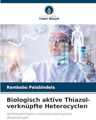 Biologisch aktive Thiazol-verknüpfte Heterocyclen: Synthesestrategien und pharmakologische Anwendungen