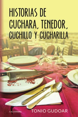 Historias de cuchara, tenedor, cuchillo y cucharilla (Caligrama)