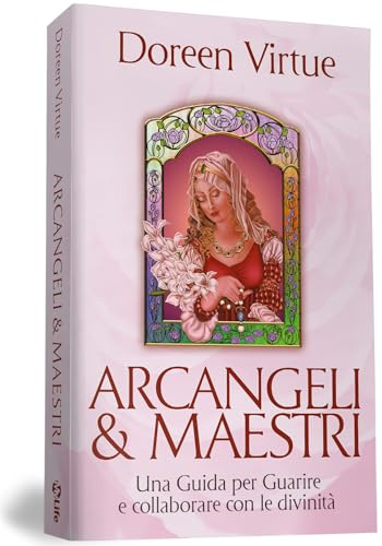 Arcangeli & maestri. Una guida per guarire e collaborare con le divinità