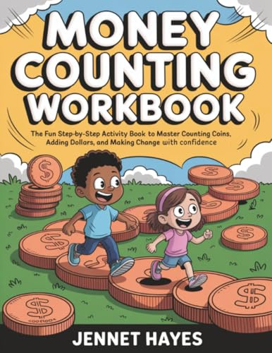 Money Counting Workbook: The fun step-by-step activity book to master counting coins, adding dollars, and making change with confidence (Money skills for kids)