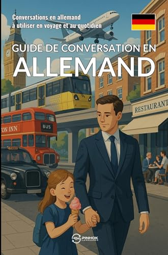 Guide de conversation en allemand: Conversations en allemand à utiliser en voyage et au quotidien