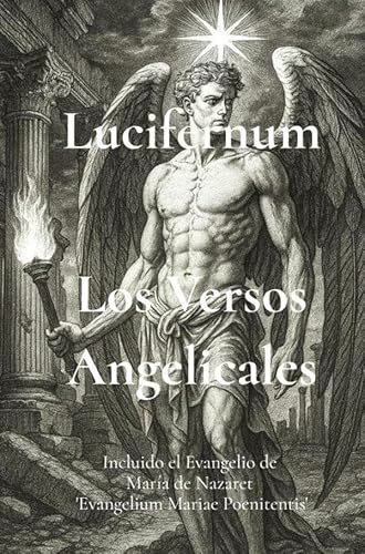 Los Versos Angelicales: Incluido el Evangelio de María de Nazaret 'Evangelium Mariae Poenitentis'