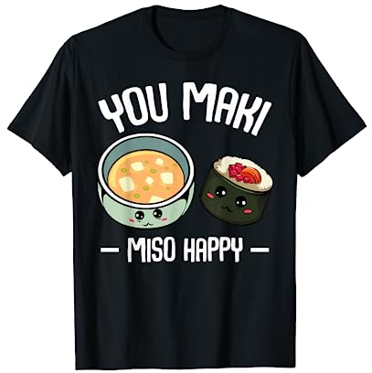 You Maki Miso Happy Kawaii Sushi Otaku giapponesi Maglietta