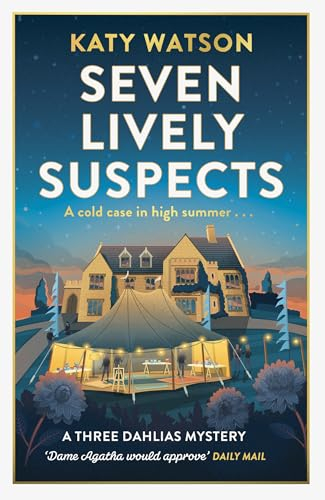 Seven Lively Suspects: An unputdownable cosy mystery set in the Cotswolds (Three Dahlias Mysteries Book 3) (English Edition)