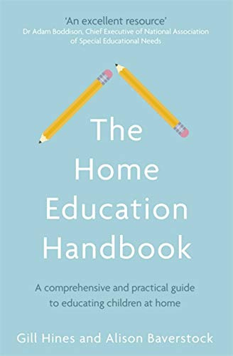 The Home Education Handbook: A comprehensive and practical guide to educating children at home