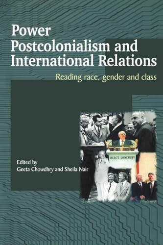 Power, Postcolonialism and International Relations: Reading Race, Gender and Class