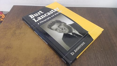 Burt Lancaster: A Filmography and Biography