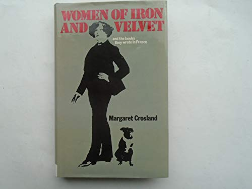 Women of Iron and Velvet: French Women Writers After George Sand