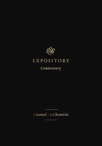 ESV Expository Commentary: 1 Samuel–2 Chronicles (Volume 3)