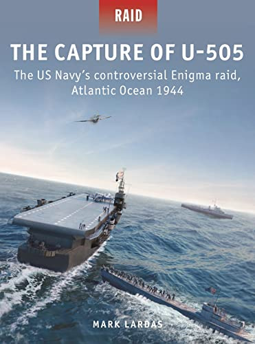 The Capture of U-505: The US Navy's controversial Enigma raid, Atlantic Ocean 1944: 58