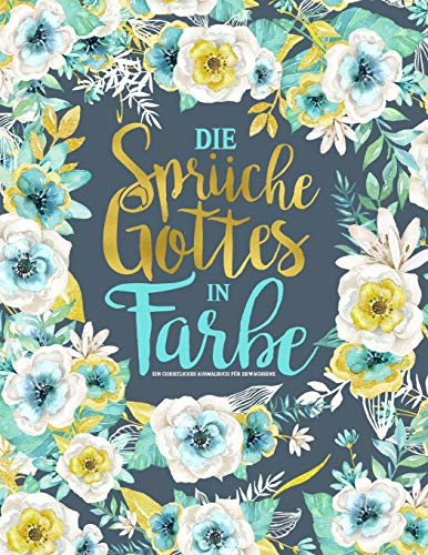 Die Sprüche Gottes in Farbe: Ein christliches Ausmalbuch für Erwachsene