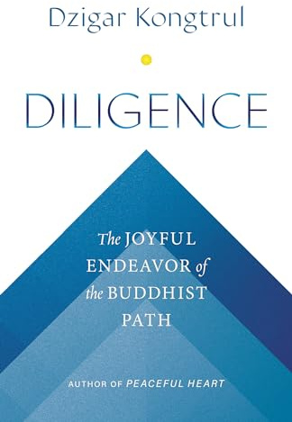 Diligence: The Joyful Endeavor of the Buddhist Path