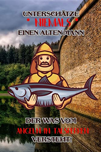 Unterschätze niemals einen alten Mann der was vom Angeln in Talsperren versteht!: Fangbuch für Angler | Talsperren-Angeln | Fischen