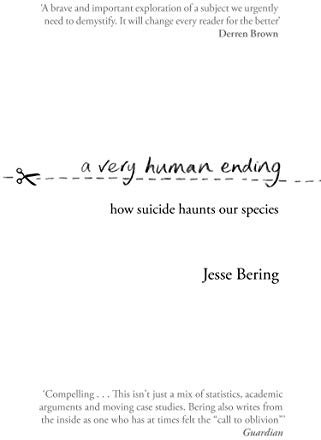 A Very Human Ending: How suicide haunts our species