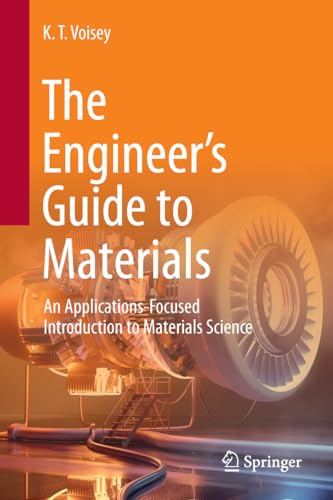 The Engineer’s Guide to Materials: An Applications-Focused Introduction to Materials Science